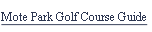 Mote Park Golf Course Guide.